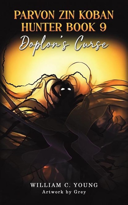 Parvon Zin Koban Hunter Book 9: Doplon's Curse, William C. Young - Paperback - 9781037101205