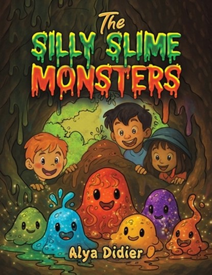 The Silly Slime Monsters, Alya Didier - Paperback - 9781037101830