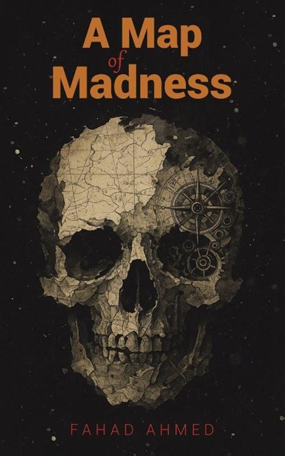 A Map of Madness, Fahad Ahmed - Paperback - 9781037105630
