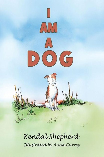 I am a Dog, Kendal Shepherd - Paperback - 9781037105999