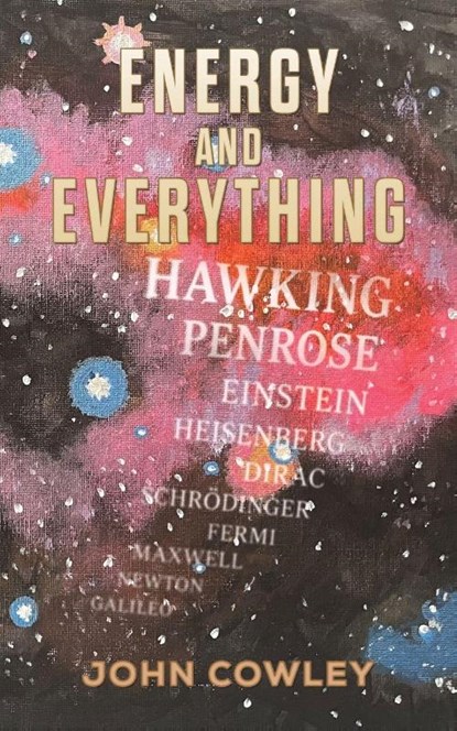 Energy and Everything, John Cowley - Paperback - 9781037106200