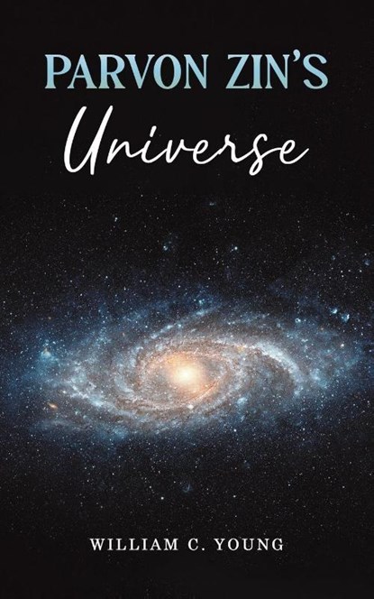 Parvon Zin's Universe, William C. Young - Paperback - 9781037106743