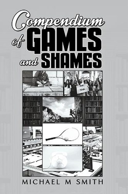 Compendium of Games and Shames, Michael M Smith - Paperback - 9781037110344