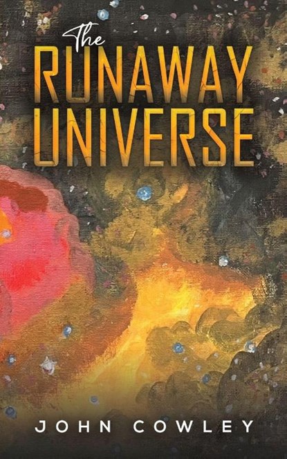 The Runaway Universe, John Cowley - Paperback - 9781037110450
