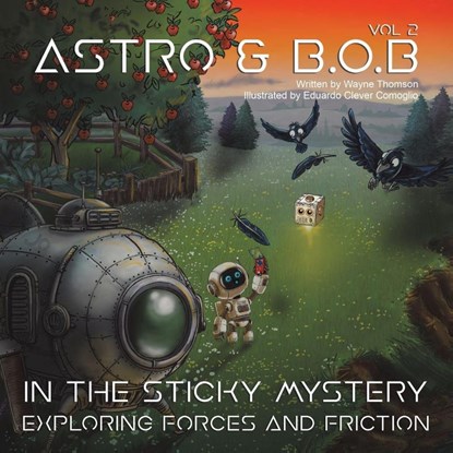 Astro & B.O.B in the Sticky Mystery, Wayne Thomson - Paperback - 9781037117008