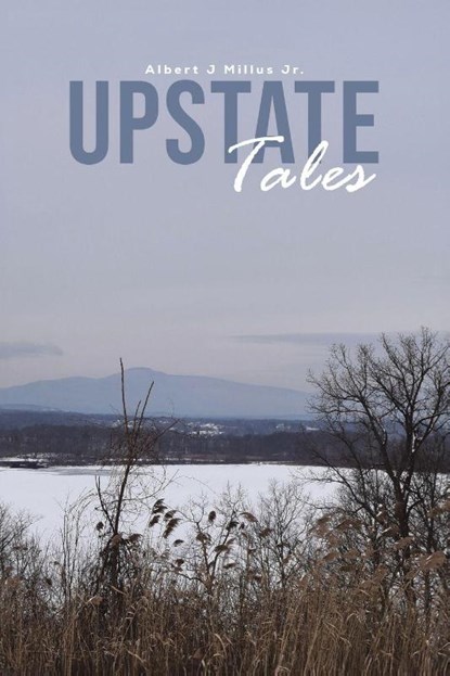 Upstate Tales, Albert J Millus Jr. - Paperback - 9781037121685