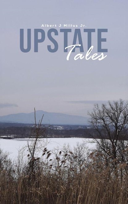 Upstate Tales, Albert J Millus Jr. - Gebonden - 9781037121692