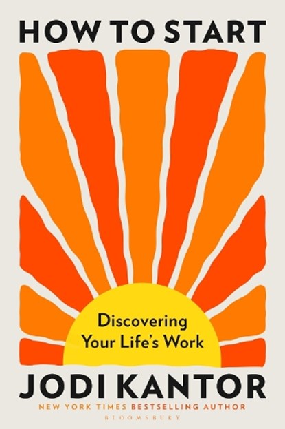 How to Start, Jodi Kantor - Gebonden - 9781037208409
