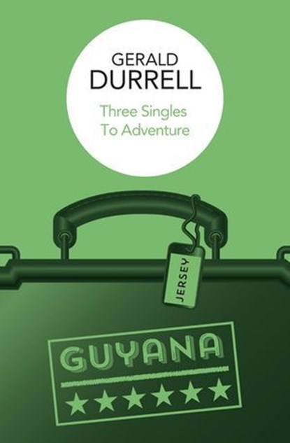 Three Singles to Adventure, Gerald Durrell - Ebook - 9781037401824