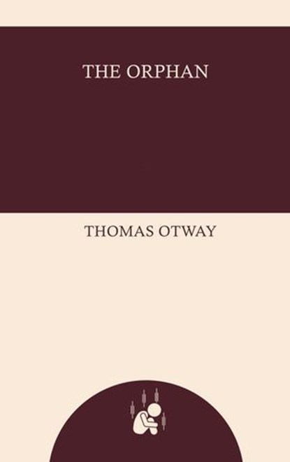 The Orphan, Thomas Otway - Ebook - 9781037698903