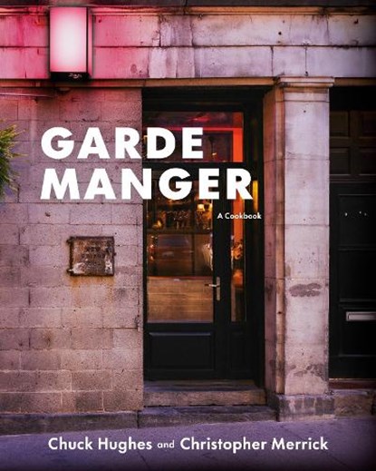 Garde Manger, Chuck Hughes ; Christopher Merrick - Gebonden - 9781037800535