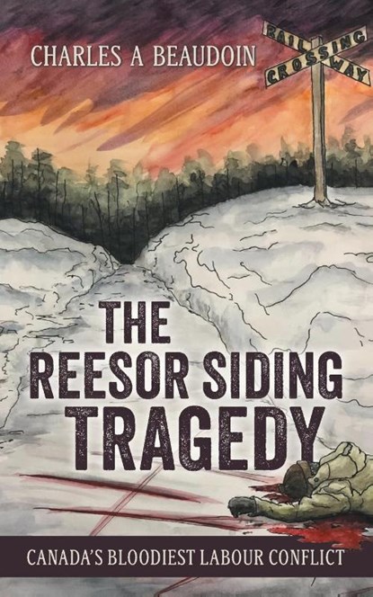 The Reesor Siding Tragedy, Charles A Beaudoin - Paperback - 9781038301512