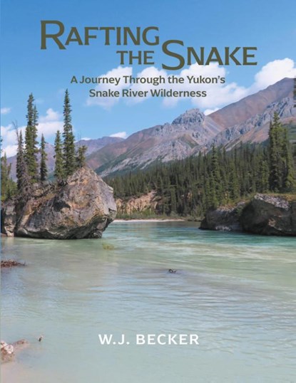 Rafting the Snake, W. J. Becker - Paperback - 9781038308771