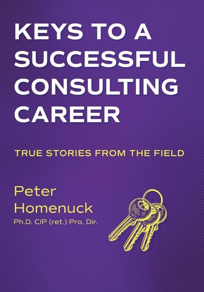 Keys to a Successful Consulting Career, Peter Homenuck - Paperback - 9781038310194