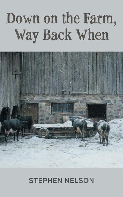 Down on the Farm, Way Back When, Stephen Nelson - Gebonden - 9781038317940