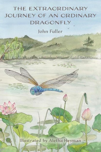 The Extraordinary Journey of an Ordinary Dragonfly, John Fuller - Gebonden - 9781038322920