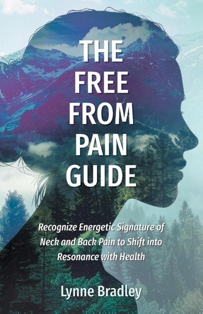 The Free from Pain Guide, Lynne Bradley - Paperback - 9781038335852