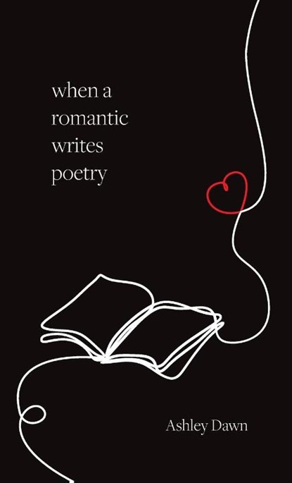 When a Romantic Writes Poetry, Ashley Dawn - Gebonden - 9781038345509