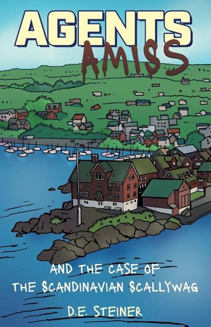 Agents Amiss and The Case of the Scandinavian Scallywag, D. E. Steiner - Paperback - 9781038346728
