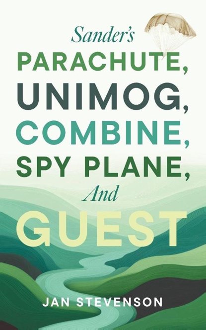 Sander's Parachute, Unimog, Combine, Spy Plane, and Guest, Jan Stevenson - Paperback - 9781038348890