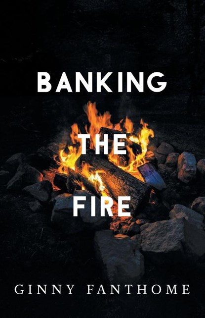Banking The Fire, Ginny Fanthome - Paperback - 9781038352323