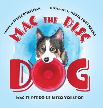 Mac the Disc Dog, Ivette O'Sullivan - Gebonden - 9781038355577