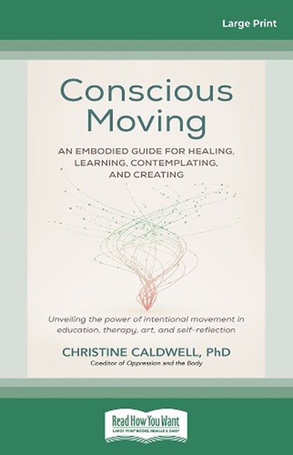 Conscious Moving, Christine Caldwell - Paperback - 9781038701541