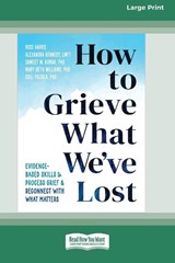 How to Grieve What We've Lost - Russ Harris - 9781038708045
