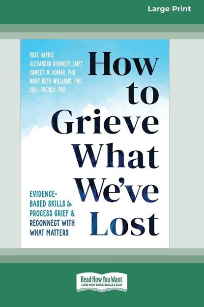 How to Grieve What We've Lost, Russ Harris - Paperback - 9781038708045