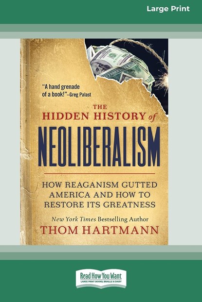 Hartmann, T: Hidden History of Neoliberalism, Thom Hartmann ;  Greg Palast - Paperback - 9781038725066