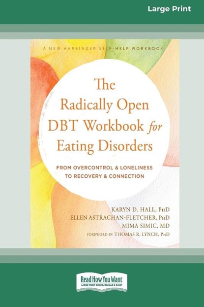 The Radically Open DBT Workbook for Eating Disorders, Karyn D. Hall - Paperback - 9781038726162