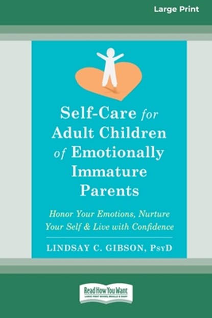 Self-Care for Adult Children of Emotionally Immature Parents, Lindsay C Gibson - Paperback - 9781038726308