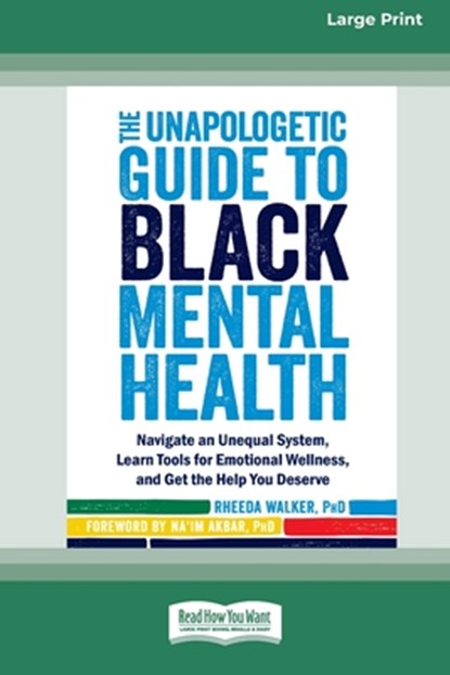 The Unapologetic Guide to Black Mental Health, Rheeda Walker - Paperback - 9781038726735
