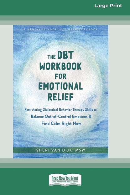 The DBT Workbook for Emotional Relief, Sheri van Dijk - Paperback - 9781038730923