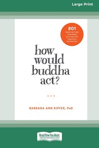 How Would Buddha Act?, Barbara Ann Kipfer - Paperback - 9781038774361