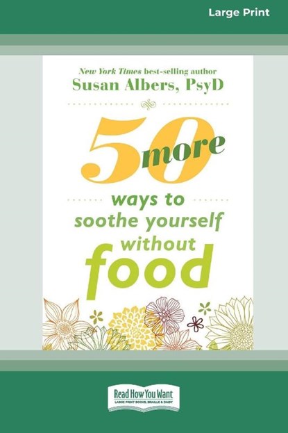 50 More Ways to Soothe Yourself Without Food (16pt Large Print Edition), Susan Albers - Paperback - 9781038778772