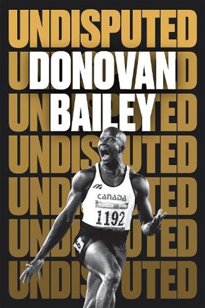 Undisputed: A Champion's Life, Donovan Bailey - Gebonden - 9781039005143