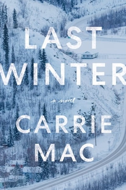 Last Winter, Carrie Mac - Ebook - 9781039005204