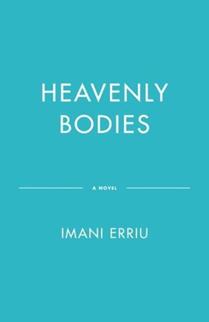Heavenly Bodies, Imani Erriu - Ebook - 9781039012608
