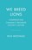 We Breed Lions, Rick Westhead ; Stephen Brunt - Paperback - 9781039012936