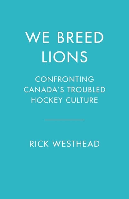 We Breed Lions, Rick Westhead ; Stephen Brunt - Paperback - 9781039012936