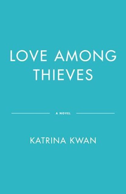 Love Among Thieves, Katrina Kwan - Ebook - 9781039014114