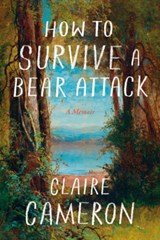 Cameron, C: How to Survive a Bear Attack - Claire Cameron - 9781039056350