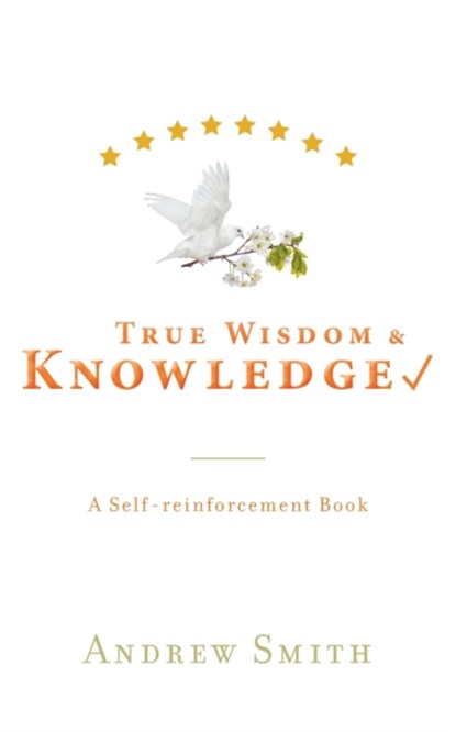 True Wisdom & Knowledge, Andrew Smith - Paperback - 9781039101685