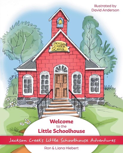 Welcome to the Little Schoolhouse, Ron Hiebert ;  Liana Hiebert - Paperback - 9781039162921