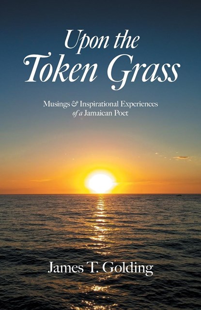Upon the Token Grass, James T. Golding - Paperback - 9781039166486
