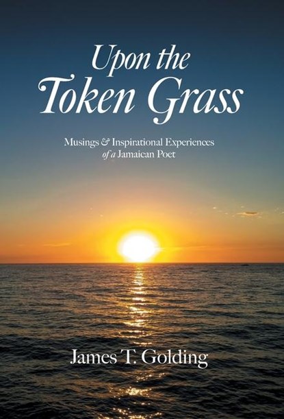 Upon the Token Grass, James T. Golding - Gebonden - 9781039166493