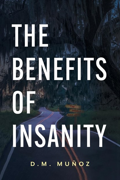 The Benefits of Insanity, D. M. Muñoz - Paperback - 9781039173118