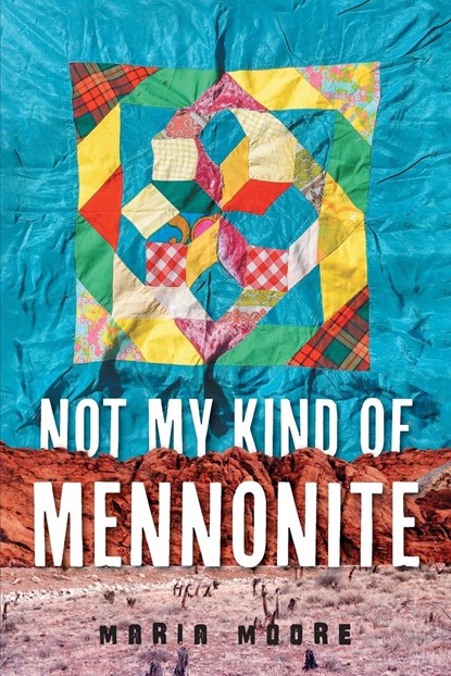 Not My Kind of Mennonite, Maria Moore - Paperback - 9781039175440