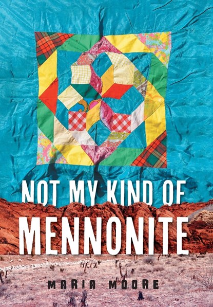 Not My Kind of Mennonite, Maria Moore - Gebonden - 9781039175457